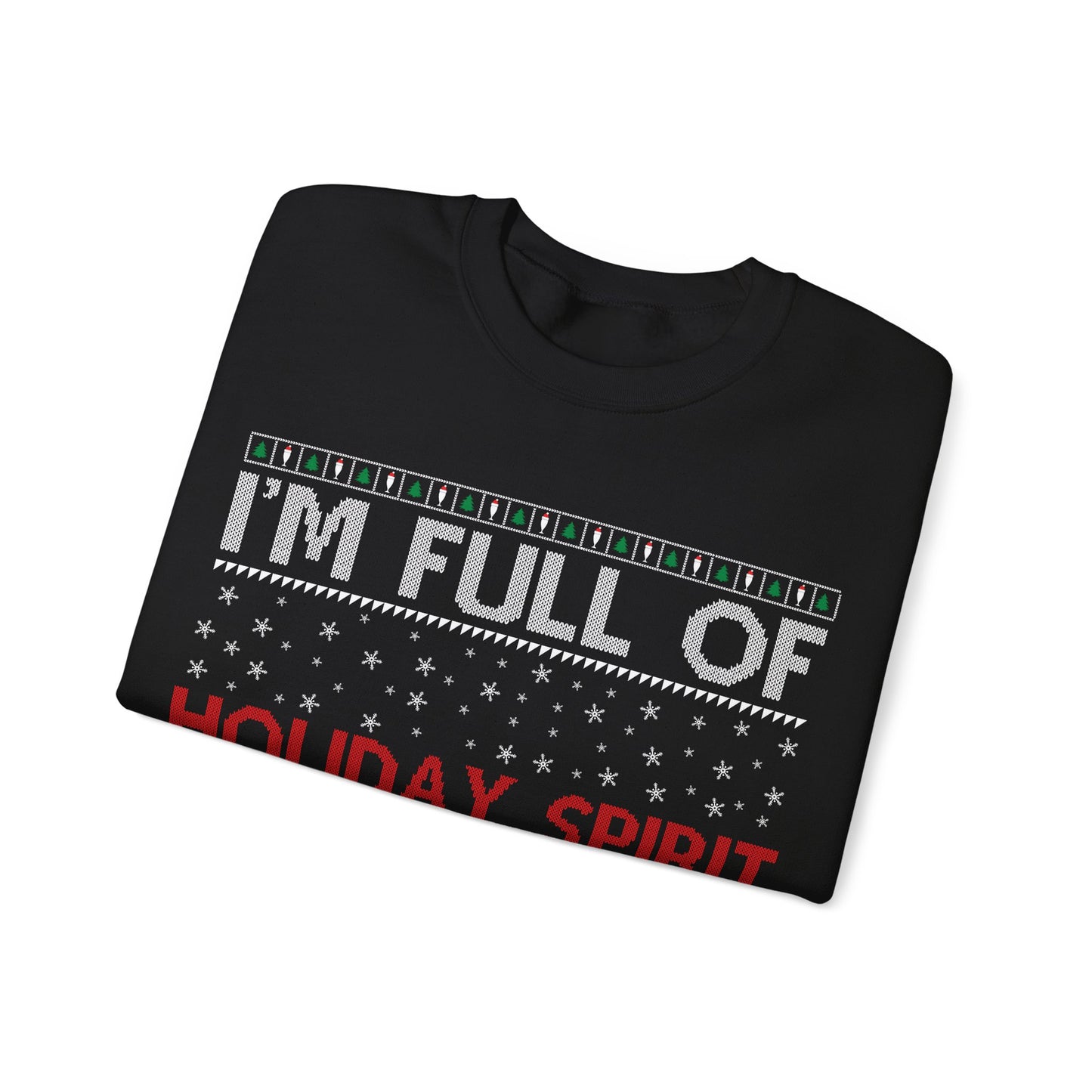 I'm Full of the Holiday Spirt, It's Called Bourbon Heavy Blend™ Crewneck Sweatshirt