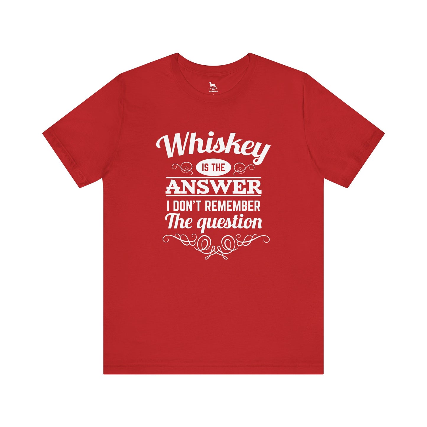 Whiskey is the Answer Short Sleeve Tee