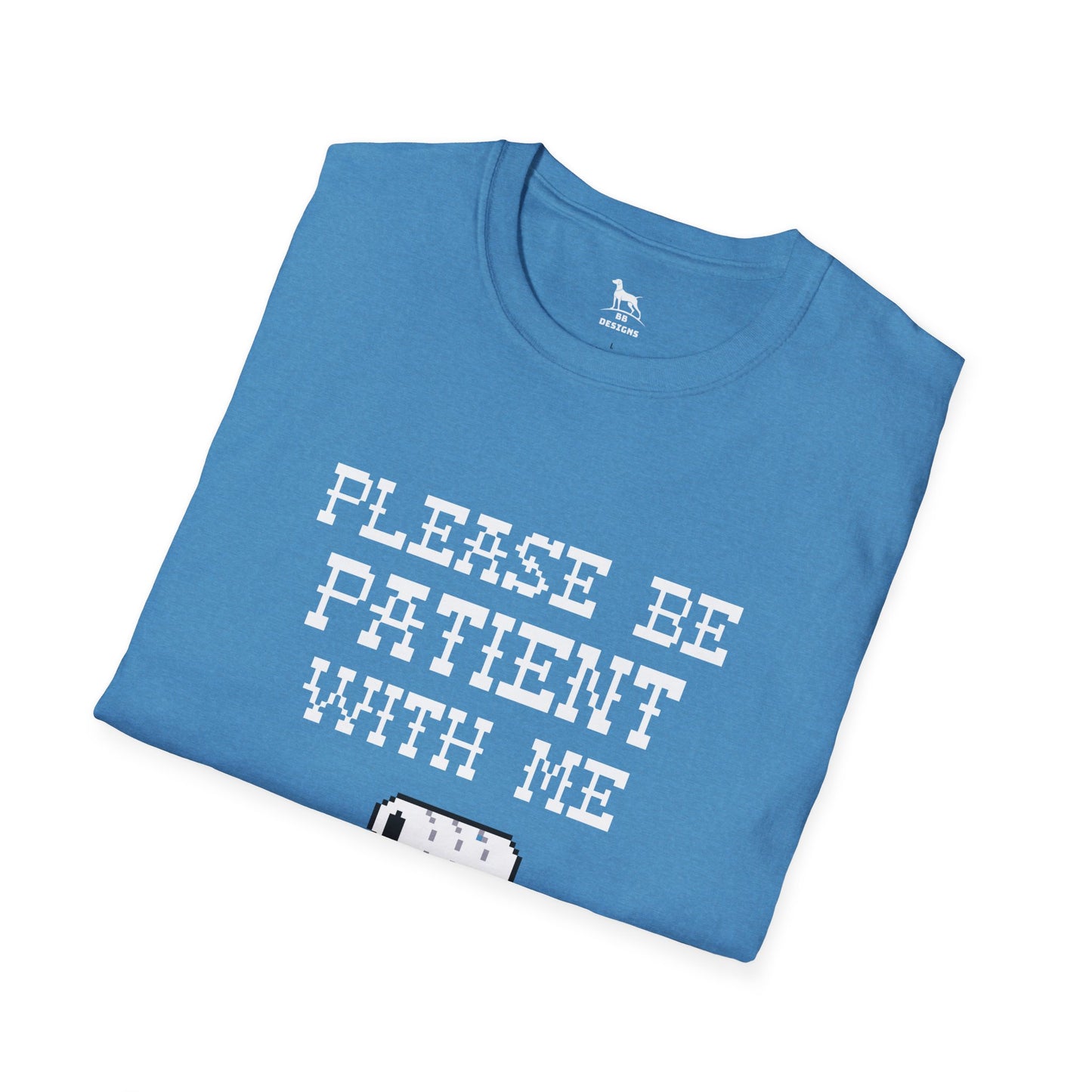Please be Patient with me I'm From the 1900's Softstyle T-Shirt