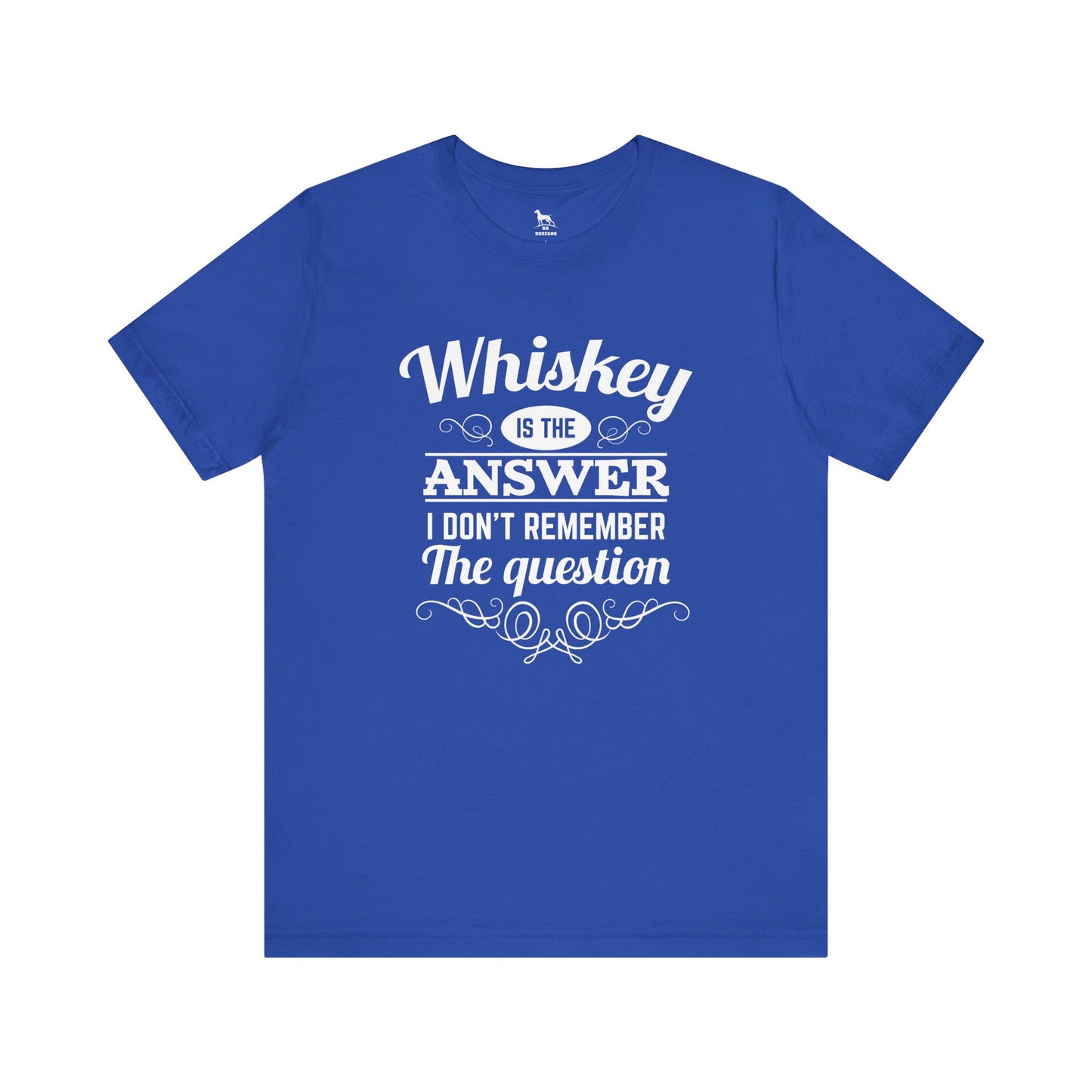 Whiskey is the Answer Short Sleeve Tee