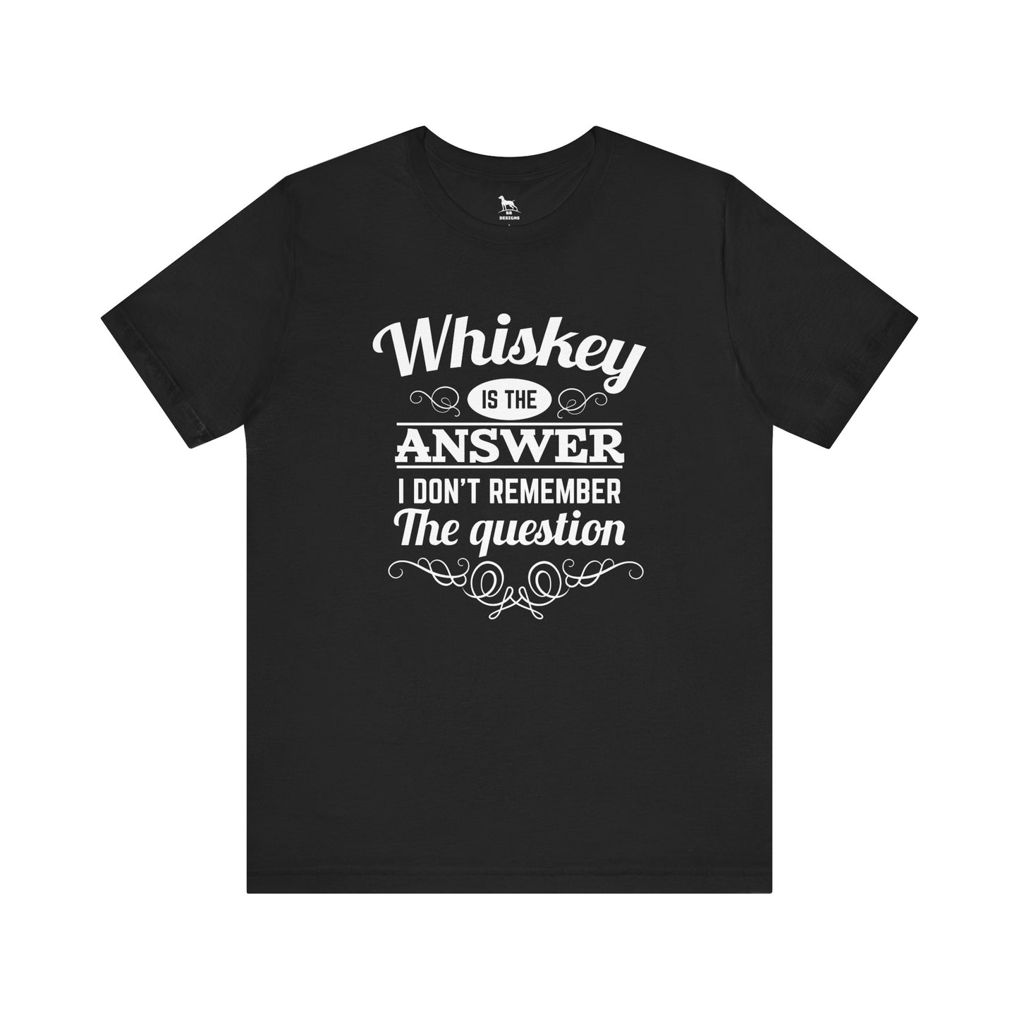 Whiskey is the Answer Short Sleeve Tee