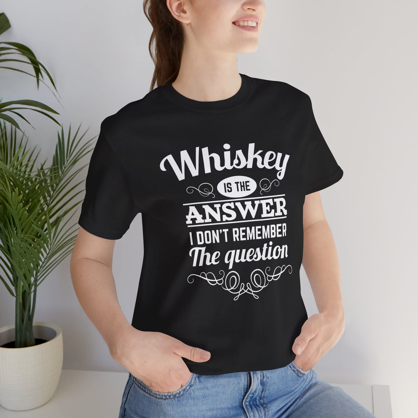 Whiskey is the Answer Short Sleeve Tee