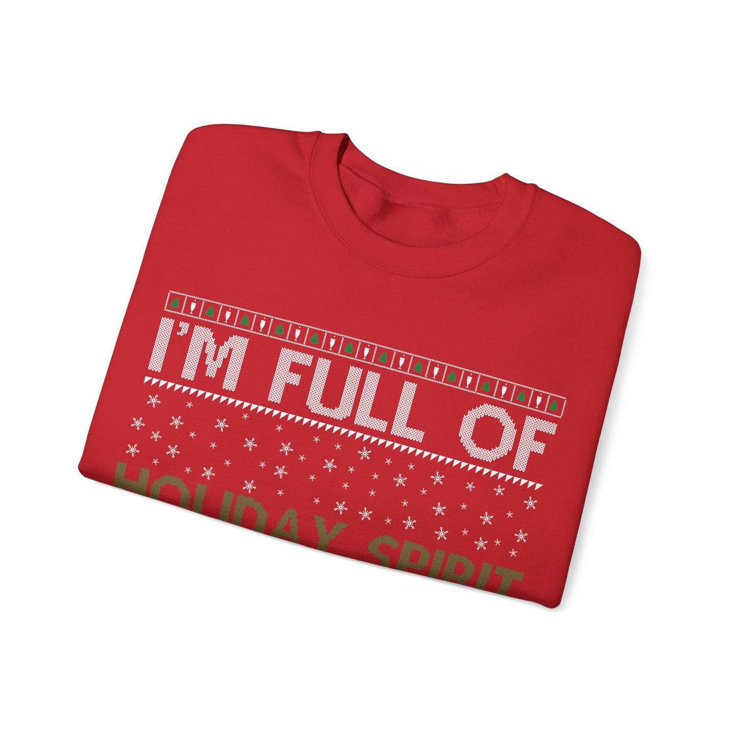 I'm Full of the Holiday Spirt, It's Called Bourbon Heavy Blend™ Crewneck Sweatshirt
