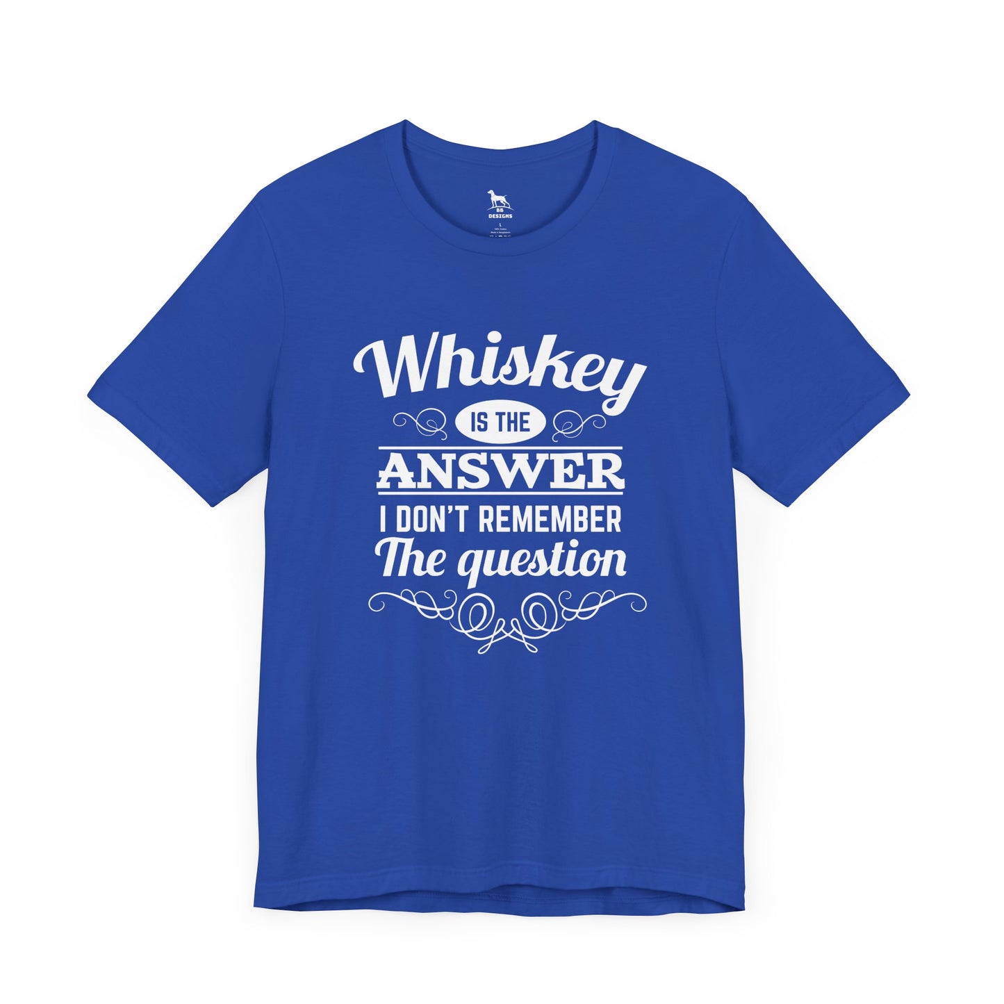 Whiskey is the Answer Short Sleeve Tee