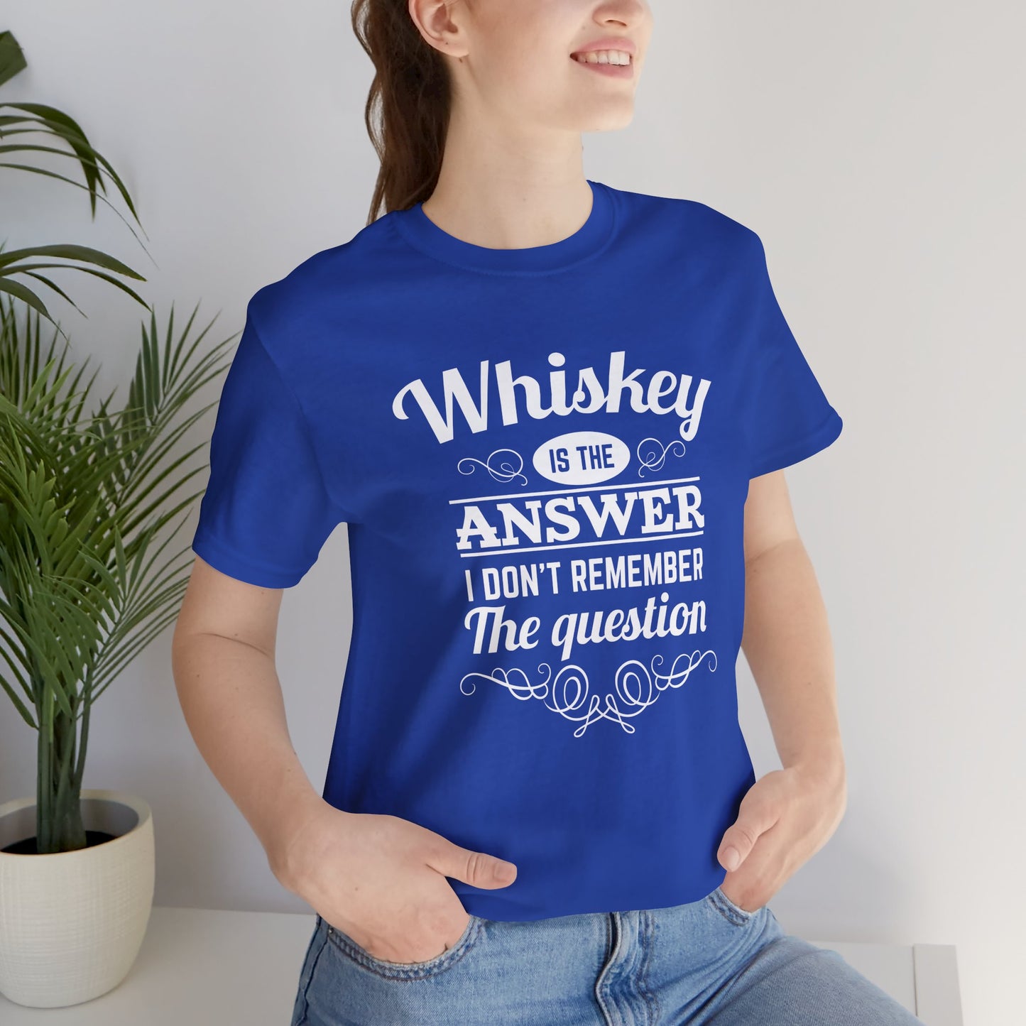 Whiskey is the Answer Short Sleeve Tee