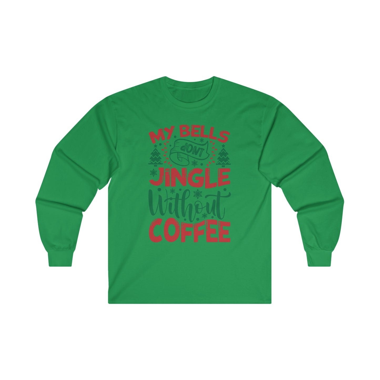 My Bells Don't Jingle Without Coffee Ultra Cotton Long Sleeve Tee