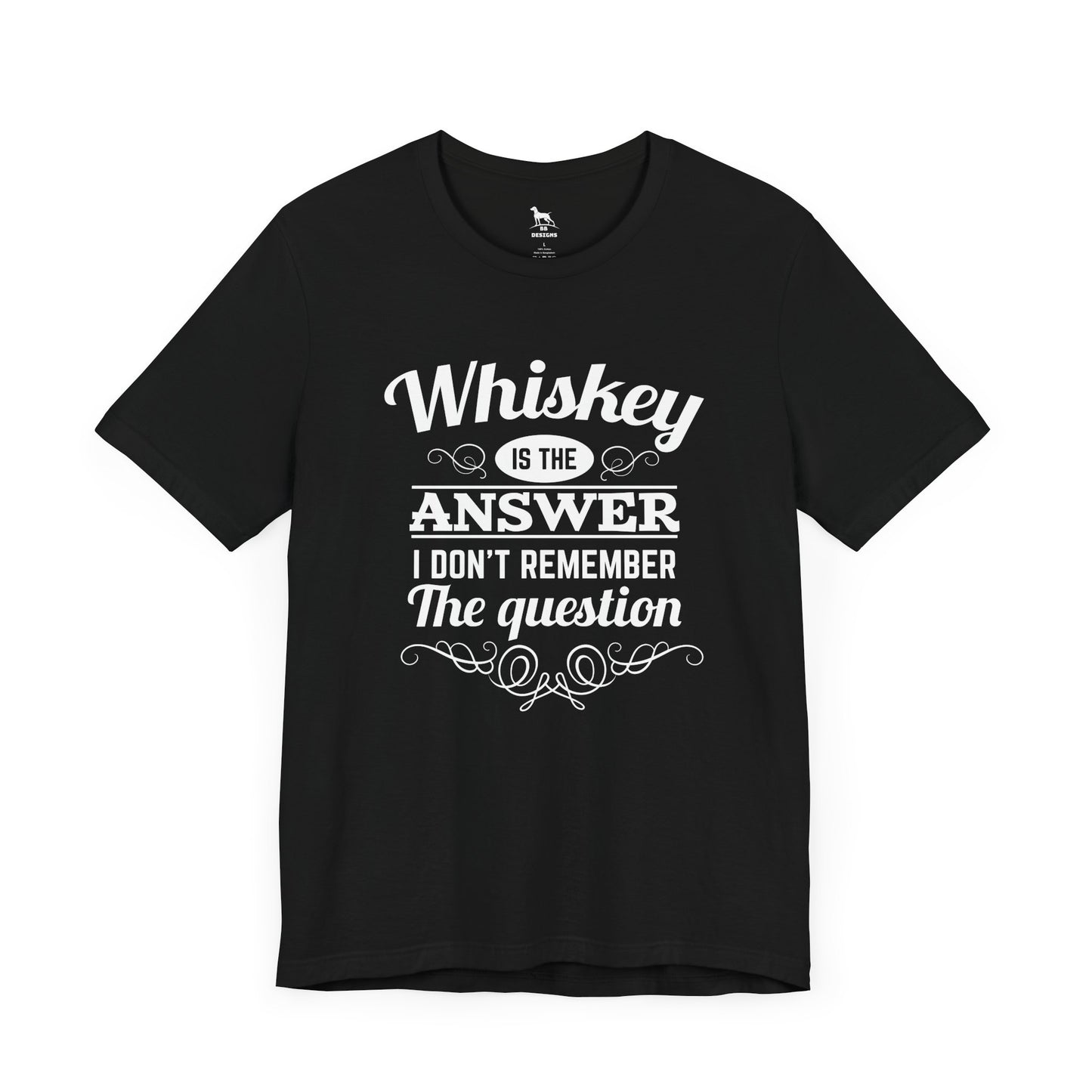 Whiskey is the Answer Short Sleeve Tee