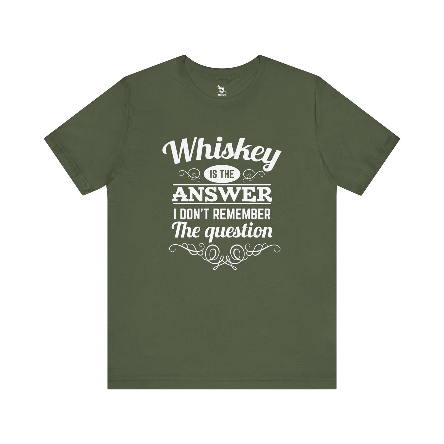 Whiskey is the Answer Short Sleeve Tee
