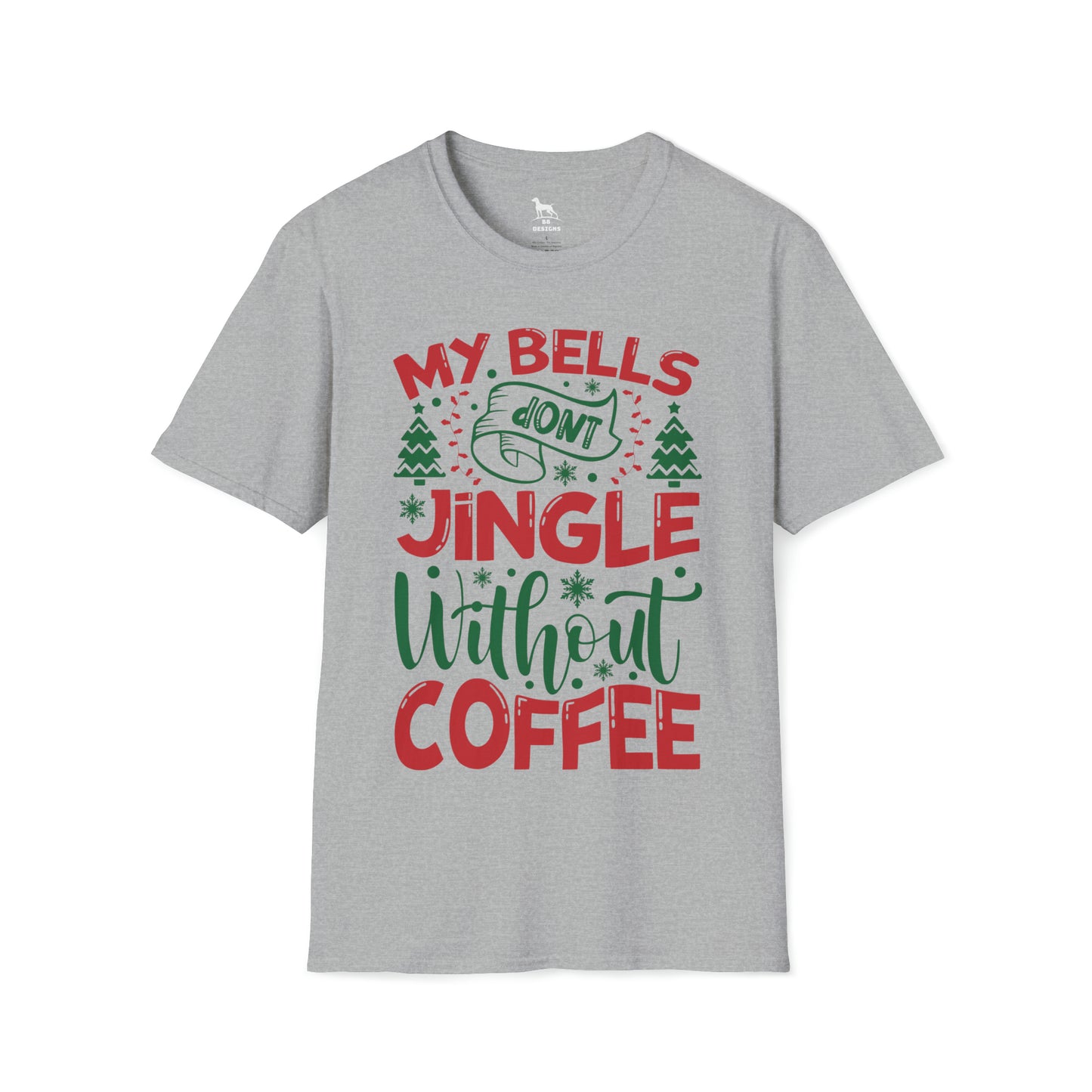 My Bells Don't Jingle Without Coffee Softstyle T-Shirt