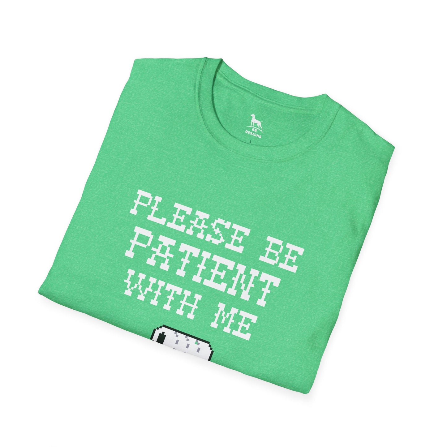 Please be Patient with me I'm From the 1900's Softstyle T-Shirt