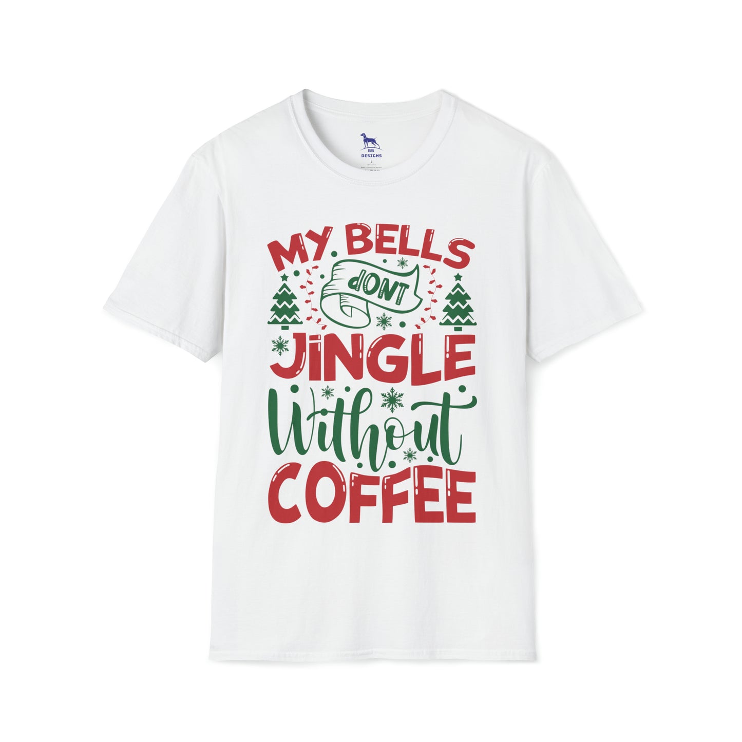 My Bells Don't Jingle Without Coffee Softstyle T-Shirt