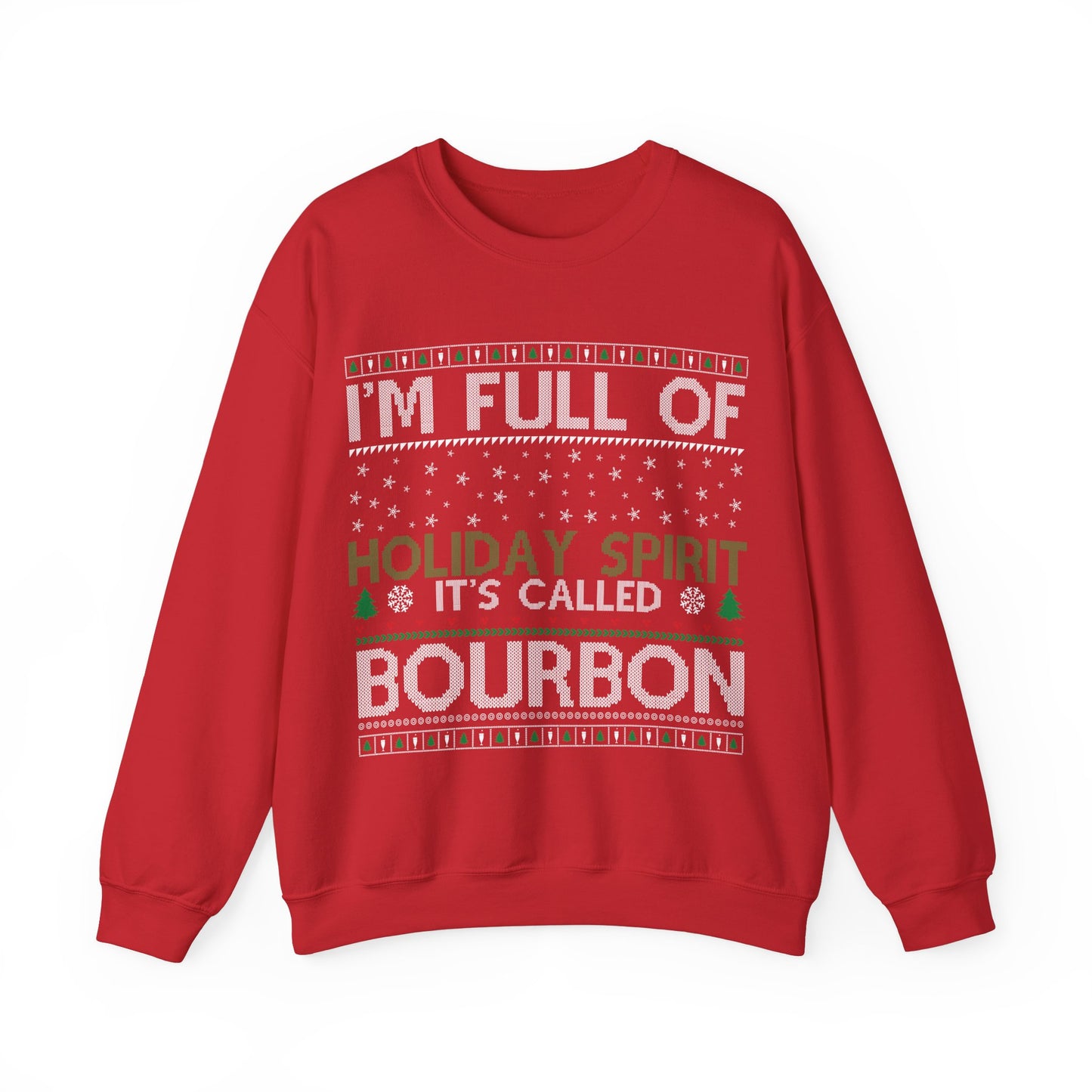 I'm Full of the Holiday Spirt, It's Called Bourbon Heavy Blend™ Crewneck Sweatshirt